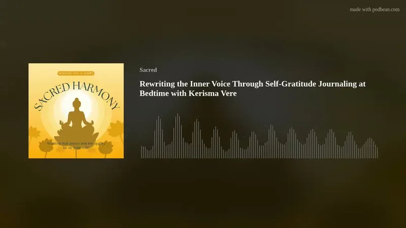Video thumbnail for Rewriting the Inner Voice Through Self-Gratitude Journaling at Bedtime on Inner Light — Sacred Harmony