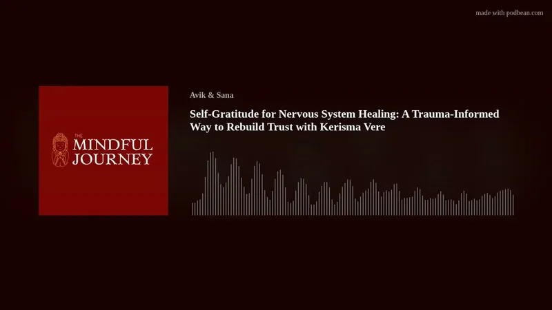 Video thumbnail for Self-Gratitude for Nervous System Healing: A Trauma-Informed Way to Rebuild Trust on The Mindful Journey